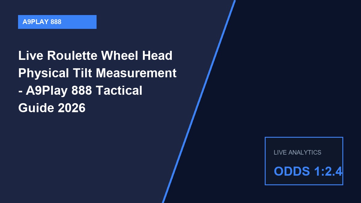 live roulette wheel head physical tilt measurement - Live Roulette Wheel Head Physical Tilt Measurement