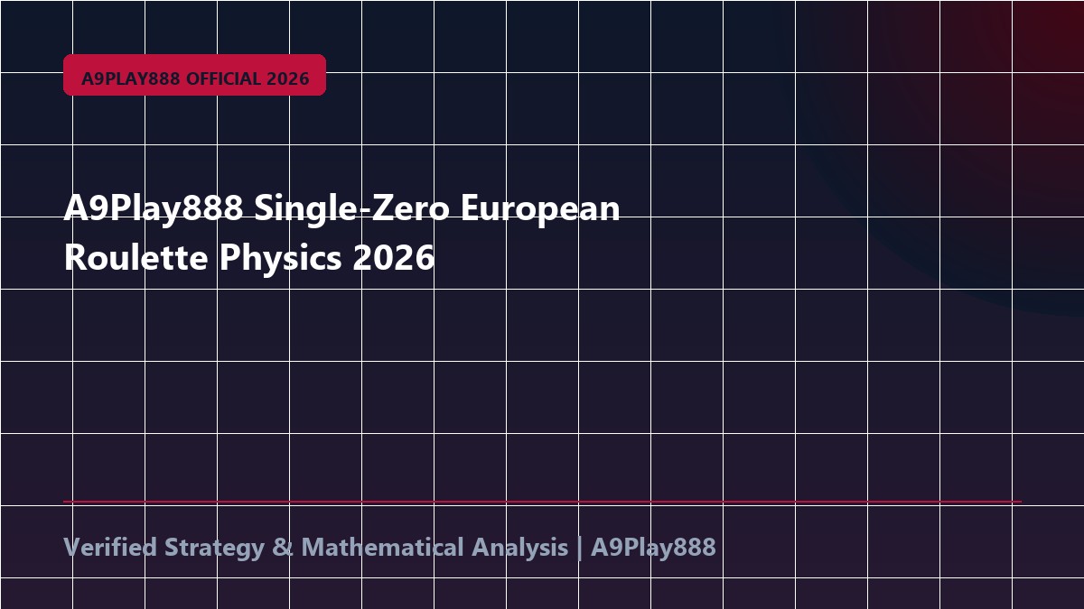 A9Play888 Single-Zero European Roulette Physics 2026